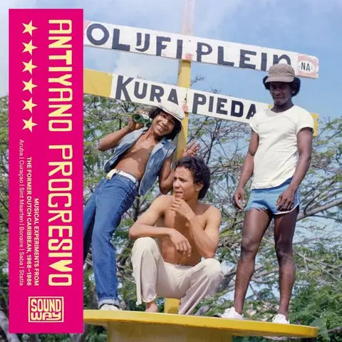 ANTIYANO PROGRESIVO - MUSICAL EXPERIMENTS FROM THE FORMER DUTCH CARIBBEAN, 1968-1986