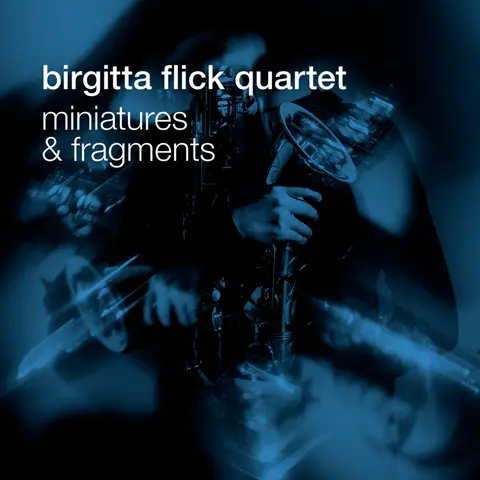 Birgitta Flick Quartet – CD MINIATURES AND FRAGMENTS