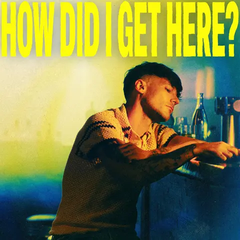 HOW DID I GET HERE?