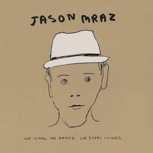 Jason Mraz, Vinyl We Sing. We Dance. We Steal Things