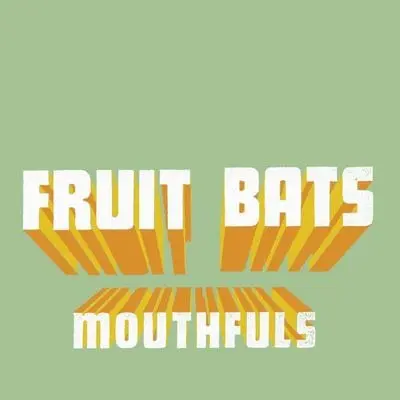 Fruit Bats – Vinyl MOUTHFULS