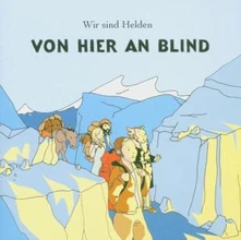 Wir sind Helden, CD VON HIER AN BLIND