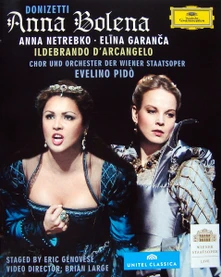 Anna Netrebko, Blu-ray Donizetti / Anna Netrebko, Elīna Garanča, Ildebrando D'Arcangelo, Chor Und Orchester Der Wiener Staatsoper, Evelino Pidò , Staged By Eric Génovèse , Video Director: Brian Large - Anna Bolena