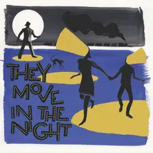 THEY MOVE IN THE NIGHT thumbnail