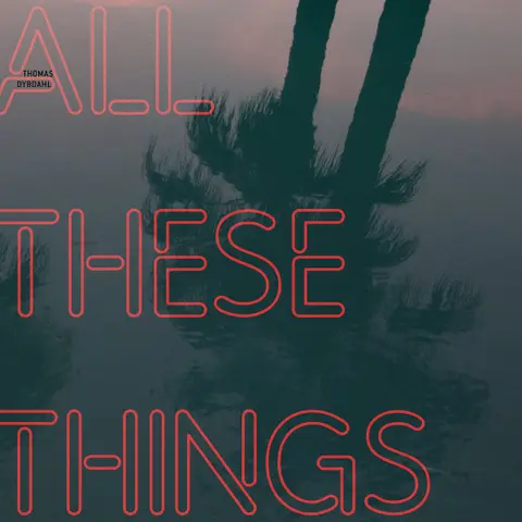 ALL THESE THINGS