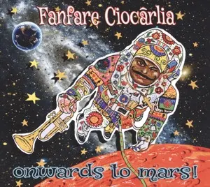 FANFARE CIOCARLIA - ONWARDS TO MARS