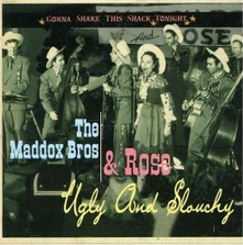 CD MADDOX BROTHERS, THE &... - UGLY AND SLOUCHY