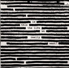 Roger Waters, Vinyl Is This The Life We Really Wan
