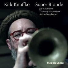 Kirk Knuffke, Vinyl SUPER BLONDE