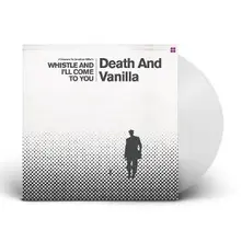 Death and Vanilla, Vinyl WHISTLE AND I'LL COME TO YOU