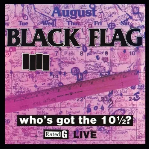 Black Flag – Vinyl WHO'S GOT THE 10 1/2 ?