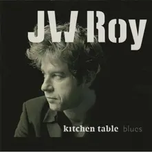 J.W. Roy – KITCHEN TABLE BLUES (CD)
