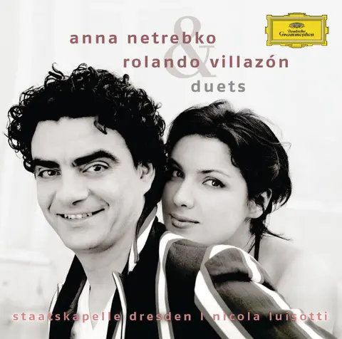 Anna Netrebko & Rolando Villazón, Staatskapelle Dresden, Nicola Luisotti - Duets