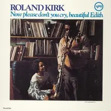 Roland Kirk, Vinyl Now Please Don't You Cry, Beautiful Edith