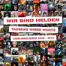 Wir sind Helden, CD TAUSEND WIRRE WORTE - LIEBLINGSLIEDER 2002-2010