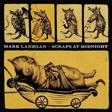 Mark Lanegan, Vinyl SCRAPS AT MIDNIGHT