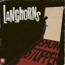 Langhorns, Vinyl SHOWSTOPPER