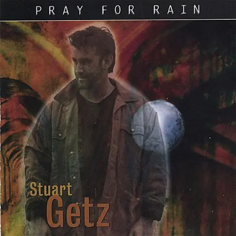 Stuart Getz – CD PRAY FOR RAIN
