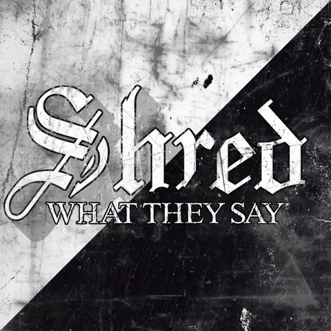 Shred – CD What They Say