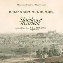 MOYZESOVO KVARTETO JOHANN NEPOMUK HUMMEL / SLACIKOVE KVARTETA OP. 30 (CD)