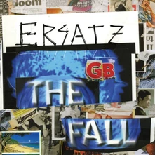 The Fall, Vinyl ERSATZ GB