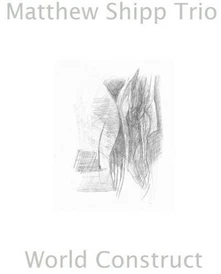 Matthew Shipp, CD TRIO- - WORLD CONSTRUCT