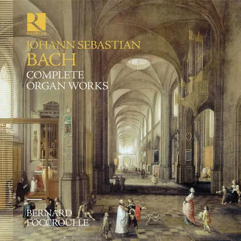 Foccroulle, Bernard - Bach: Complete Organ Works