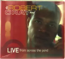 Robert Cray Band – LIVE FROM ACROSS THE POND (CD)