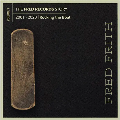 Fred Frith – CD FRED RECORDS STORY: VOLUME 1 ROCKING THE BOAT