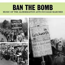 Various Artists – V/A - BAN THE BOMB - MUSIC OF THE ALDERMASTON ANTI-NUCLEAR MARCHES (CD)
