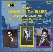 Vinyl HOME OF THE BLUES: DON T STOP LOVIN ME THE LOST MEMPHIS MASTERS VOL. 1 1960 1962