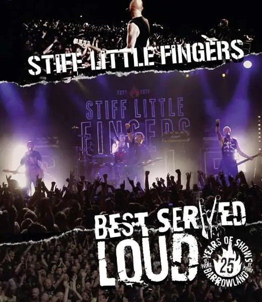 STIFF LITTLE FINGERS - BEST SERVED LOUD - LIVE AT BARROWLAND (Blu-ray)