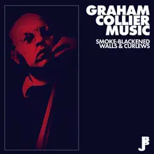 GRAHAM COLLIER MUSIC - SMOKE-BLACKENED WALLS & CURLEWS thumbnail