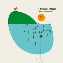 CD Dawn Patrol - Bring On the Good Times