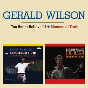 Gerald Wilson Orchestra – WILSON, GERALD - YOUR BETTER BELIEVE IT/MOMENT OF TRUTH (CD)