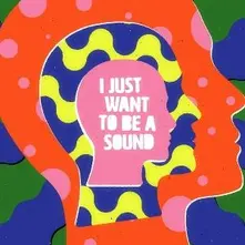 Vinyl I JUST WANT TO BE A SOUND (BLACK VINYL)
