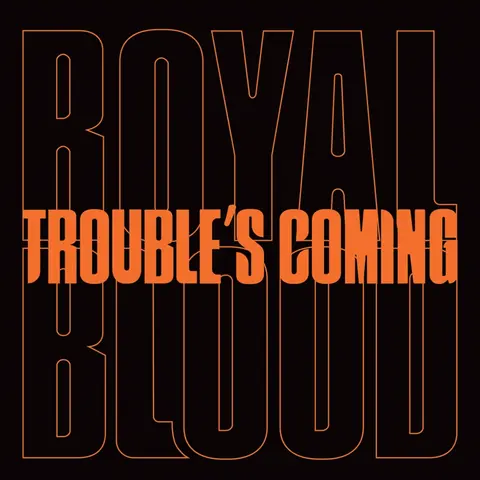 TROUBLE’S COMING