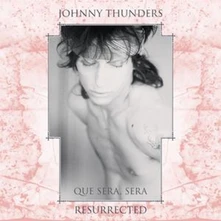 Johnny Thunders, Vinyl QUE SERA SERA - RESURRECTED