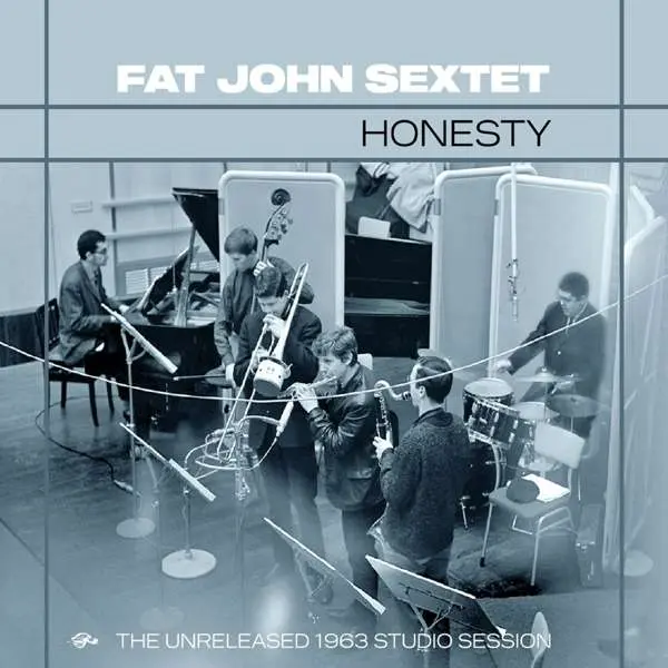 FAT JOHN SEXTET - HONESTY: THE UNRELEASED 1963 STUDIO SESSION (CD)