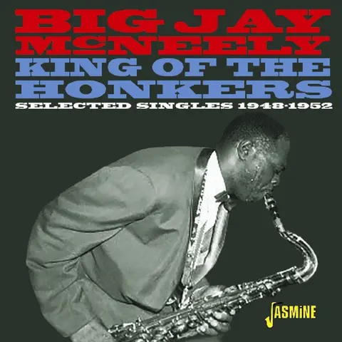Big Jay McNeely – CD KING OF THE HONKERS - SELECTED SINGLES 1948-1952