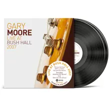 Gary Moore, Vinyl LIVE AT BUSH HALL 2007