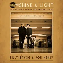 SHINE A LIGHT: FIELD RECORDINGS FROM THE GREAT AMERICAN RAILROAD thumbnail