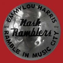 Vinyl HARRIS, EMMYLOU AND THE NASH RAMBLERS - RAMBLE IN MUSIC CITY: THE LOST CONCERT (LIVE)