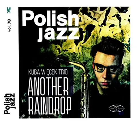 Kuba Więcek Trio – CD ANOTHER RAINDROP (POLISH JAZZ VOL. 78)