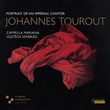 Cappella Mariana, CD JOHANNES TOUROUT: PORTRAIT OF AN IMPERIAL CANTOR