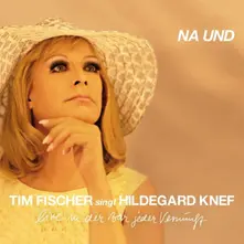 TIM FISCHER SINGT HILDEGARD KNEF - NA UND (CD)