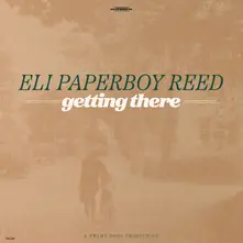 Eli "Paperboy" Reed, Vinyl GETTING THERE