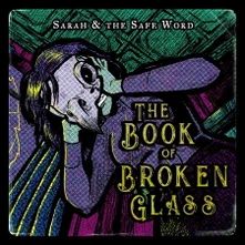 Sarah and the Safe Word, CD BOOK OF BROKEN GLASS