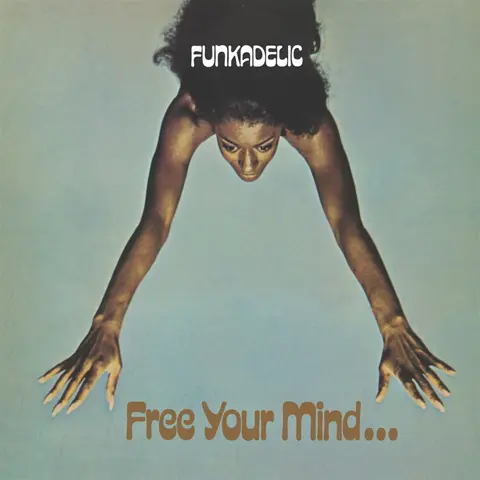 FREE YOUR MIND AND YOUR ASS WILL FOLLOW
