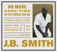 J.B. Smith, CD NO MORE GOOD TIME IN THE WORLD FOR ME